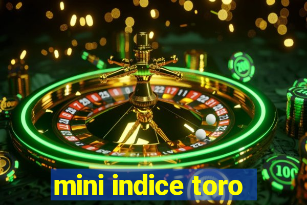 mini indice toro